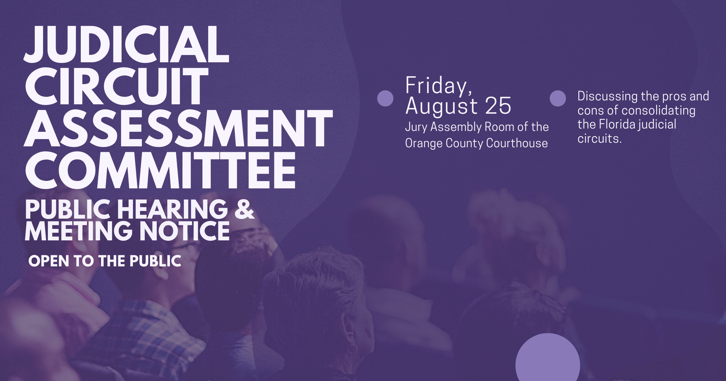Announcement of the judicial circuit assessment committee public hearing and meeting taking place on August 25 from 10:00 - 3:00.