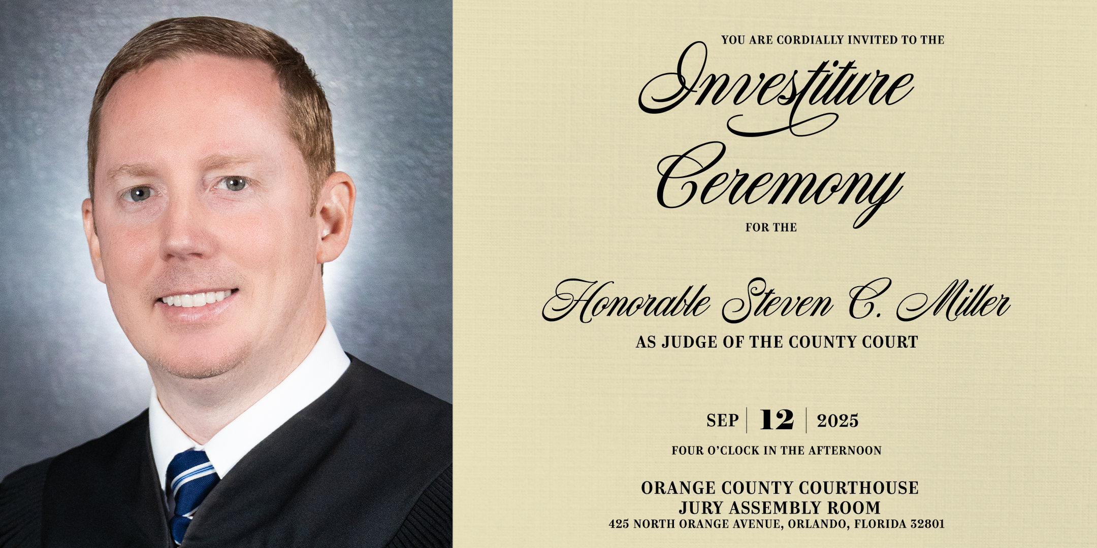 Picture of Judge Steven Miller with text announcing his investiture on September 12 at 4 p.m. at the Orange County Courthouse.