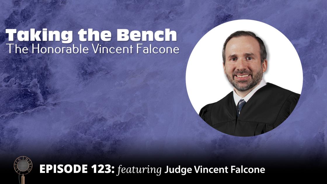 Open Ninth Episode 123 - Podcast Guest - Circuit Judge Vincent Falcone III Open Ninth Episode 123 - Podcast Guest - Circuit Judge Vincent Falcone III